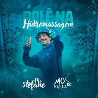 Rolê na Hidromassagem by Mc Mael DC