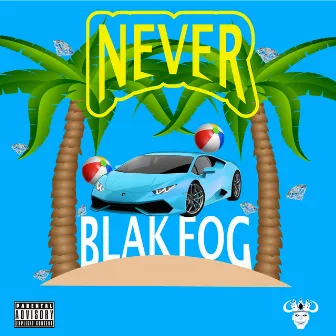 Never by Blak Fog