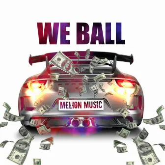 We Ball by Melion Music