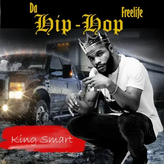 Da Hip Hop Freelife (Original) by King Smart