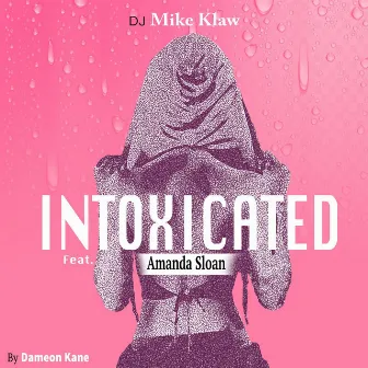 Intoxicated by DJ Mike Klaw