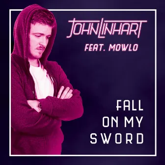 Fall on My Sword by John Linhart