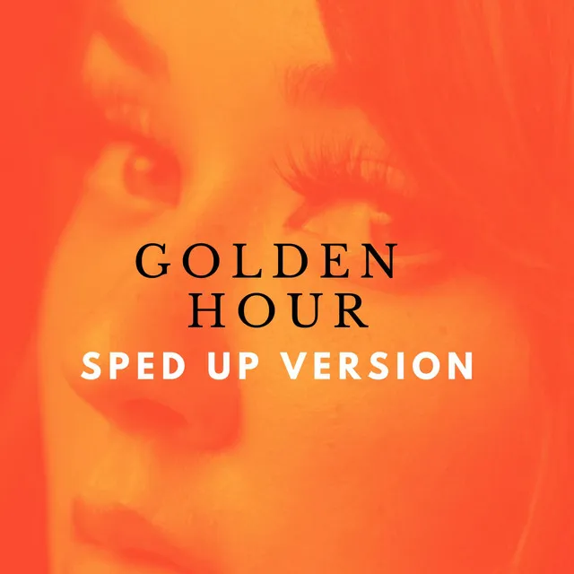 Golden Hour - Sped Up Version