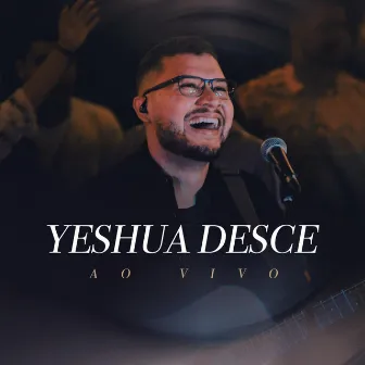 Yeshua Desce (Ao Vivo) by Izaac Santos