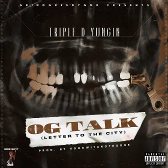 OG TALK (Letter To The City) [Explicit] by Triple D Yungin' Aka Yung Hood