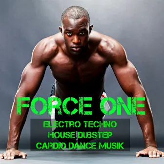 Force One - Electro Techno House Dubstep Cardio Dance Musik för Fest Träningsövningar Ffettförbränning och Styrketräning by Unknown Artist