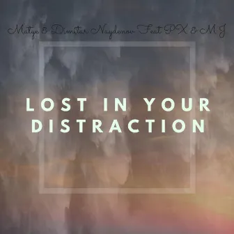 Lost In Your Distraction by Matye