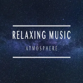 Atmosphere by Relaxing Music