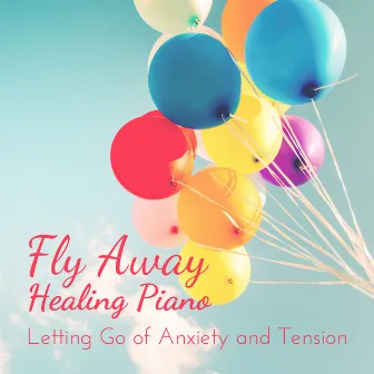 Letting Go of Anxiety and Tension - Fly Away Healing Piano by The Robinsons