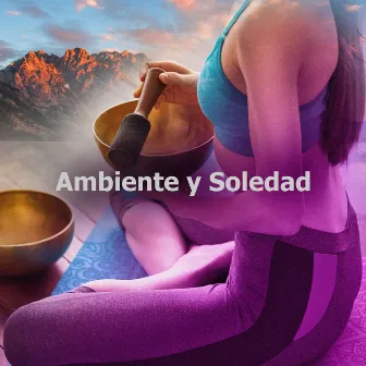 Ambiente y Soledad by Musica Relajante Soledad