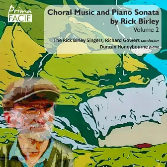 Choral Music and Piano Sonata by Rick Birley, Vol. 2 by Richard Gowers