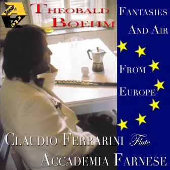 Theobald Boehm: Fantasies and Arie from Europe by Theobald Boehm