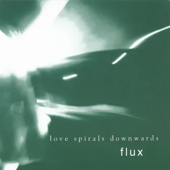 Flux by Love Spirals Downwards