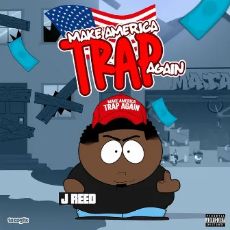 Make America Trap Again by J Reed