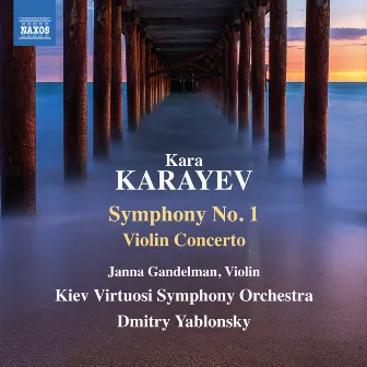 Karayev: Symphony No. 1 & Violin Concerto by Kara Karayev