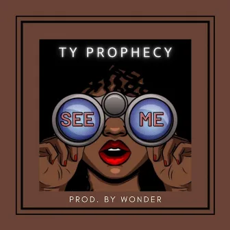 See Me by Ty Prophecy