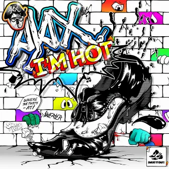 I'm Hot by Ajax