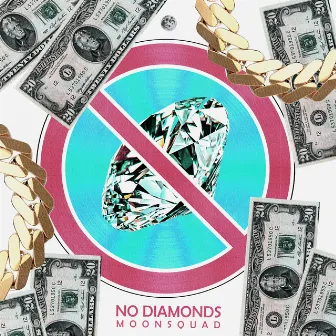 No Diamonds by MOONSQUAD