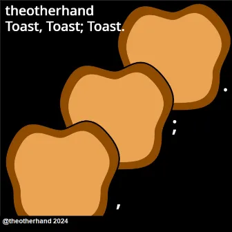 Toast, Toast: Toast. by Ben York