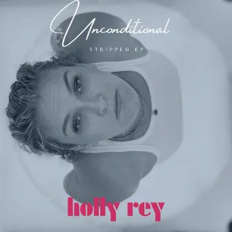 Unconditional (Stripped) by Holly Rey