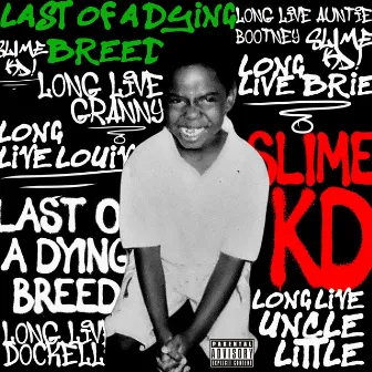 Last of A Dying Breed by Slime KD