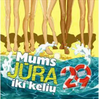 Mums jūra iki kelių by Vasaros Hitai