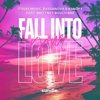 Fall Into Your Love (feat. Brittney Bouchard) by Bassanova