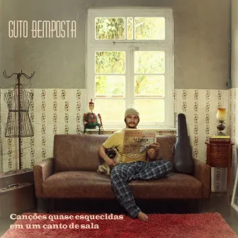 Canções Quase Esquecidas em um Canto de Sala by Guto Bemposta