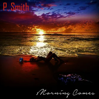 Morning Comes - Single by P.Smith