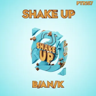 Shake Up by B/AN/K