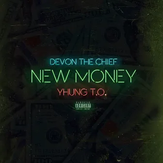 New Money (feat. Yhung T.O.) by Devon the Chief