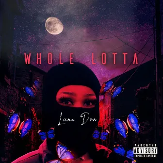 Whole Lotta by Luna Don