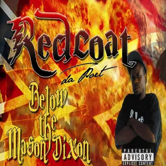 Below the Mason Dixon by Redcoat Da Poet