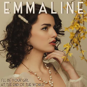 I'll Be Your Girl at the End of the World by Emmaline