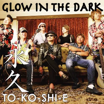 TO-KO-SHI-E / 永久 by Glow In The Dark