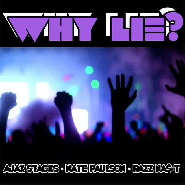 Why Lie? (feat. Nate Paulson & Razz Na$-T)