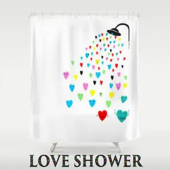 Love Shower by Bird Thats Me