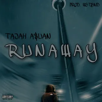 RUNAWAY by Tajah Asuan