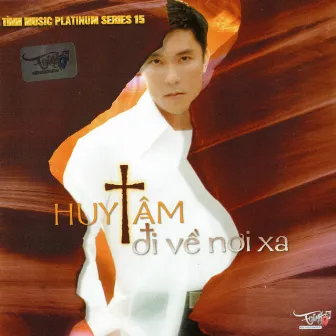 Đi về nơi xa - Huy Tâm by Huy Tâm