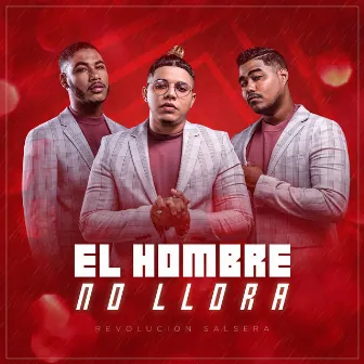 El Hombre No Llora by Revolucion Salsera