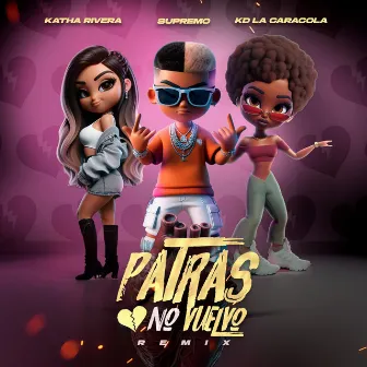 Patras No Vuelvo (Remix) by katha Rivera