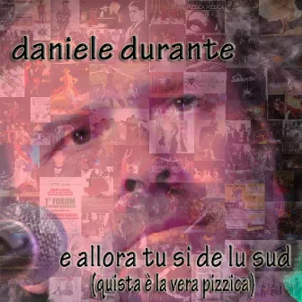 E allora tu si de lu sud (quista è la vera pizzica) by Daniele Durante