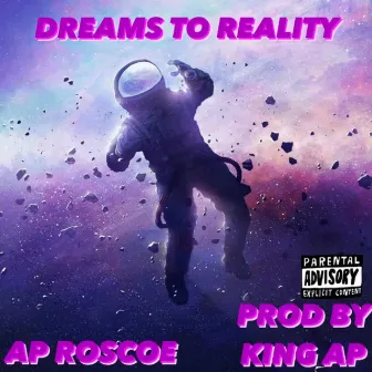 Dreams To Reality by AP Roscoe