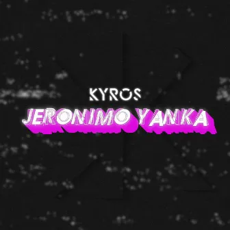 Jeronimo Yanka by Kyros