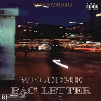 Welcome Bac' Letter by yuknoeric