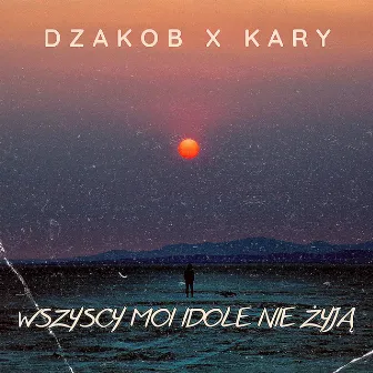 Wszyscy Moi Idole Nie Żyją by KaRy