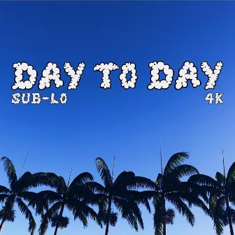 Day to Day by Sub-Lo