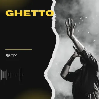 GHETTO by Bboy