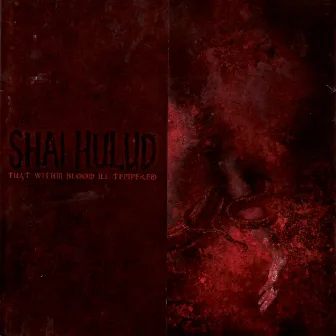 That Within Blood Ill-Tempered by Shai Hulud