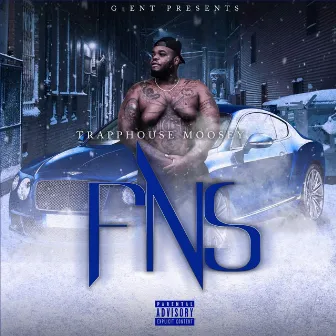 FNS by Trapphouse Moosey